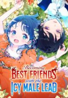 Becoming Best Friends With The Icy Male Lead Becoming Best Friends With The Icy Male Lead