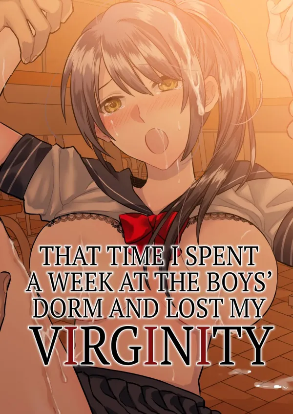 That Time I Spent a Week at the Boy's Dorm and Lost My Virginity.