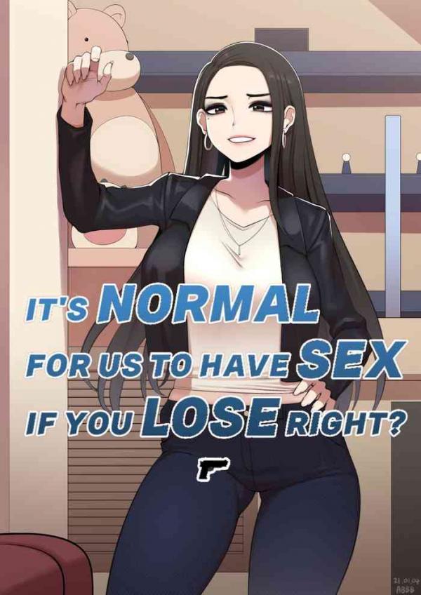 It's Normal for us to Have Sex if You Lose Right? It's Normal for us to Have Sex if You Lose Right?