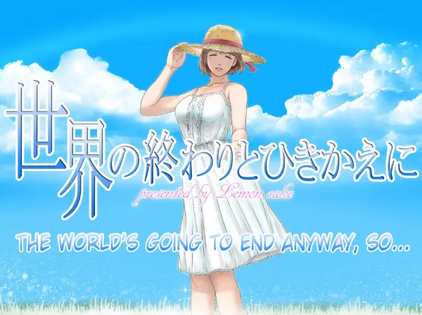 The World's Going To End Anyway, So...